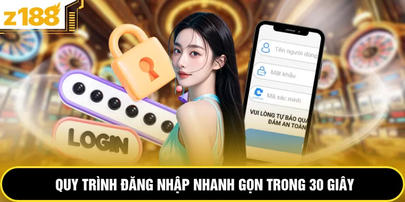 Quy trình đăng nhập nhanh gọn trong 30 giây