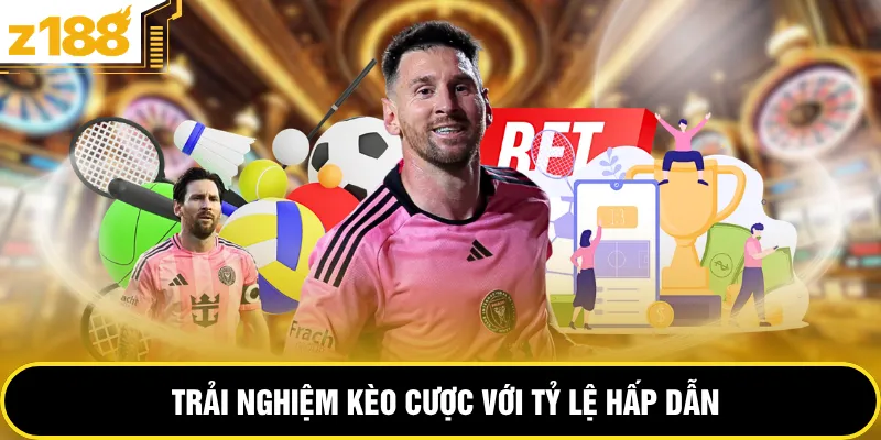 Trải nghiệm kèo cược với tỷ lệ hấp dẫn